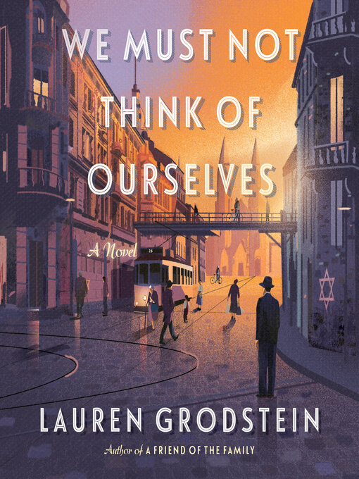 Title details for We Must Not Think of Ourselves by Lauren Grodstein - Available